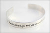 Personalized Sterling Cuff Bracelet with Custom Quote | I Have Enough - I Do Enough - I Am Enough