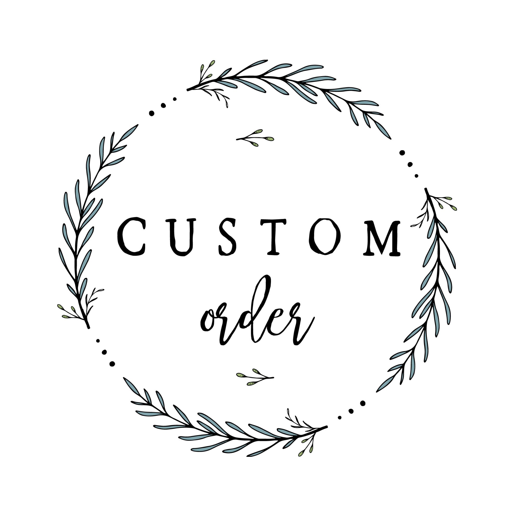 Custom Order for Tricia H.
